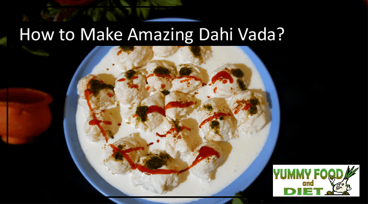 How to Make Amazing Dahi Vada