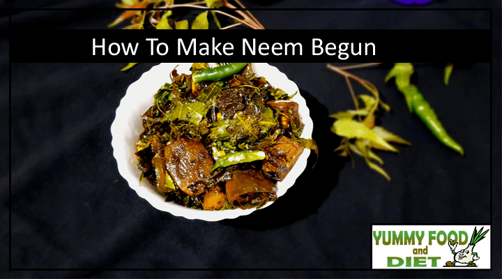 How To Make Neem Begun