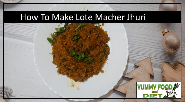 How To Make Lote Macher Jhuri