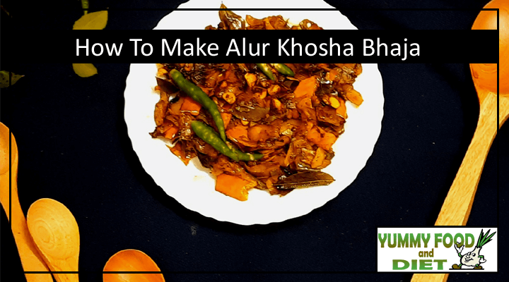 How To Make Alur Khosha Bhaja