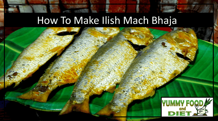 How To Make Ilish Mach Bhaja